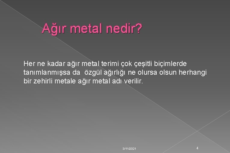 Ağır metal nedir? Her ne kadar ağır metal terimi çok çeşitli biçimlerde tanımlanmışsa da