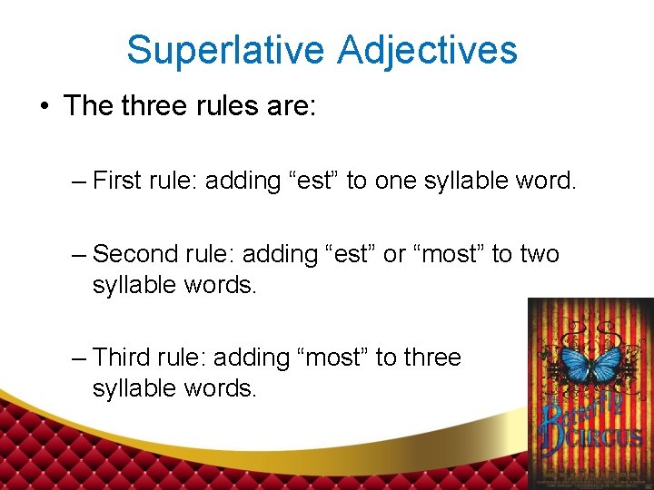 Superlative Adjectives • The three rules are: – First rule: adding “est” to one