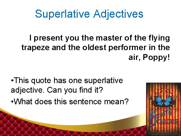 Superlative Adjectives I present you the master of the flying trapeze and the oldest