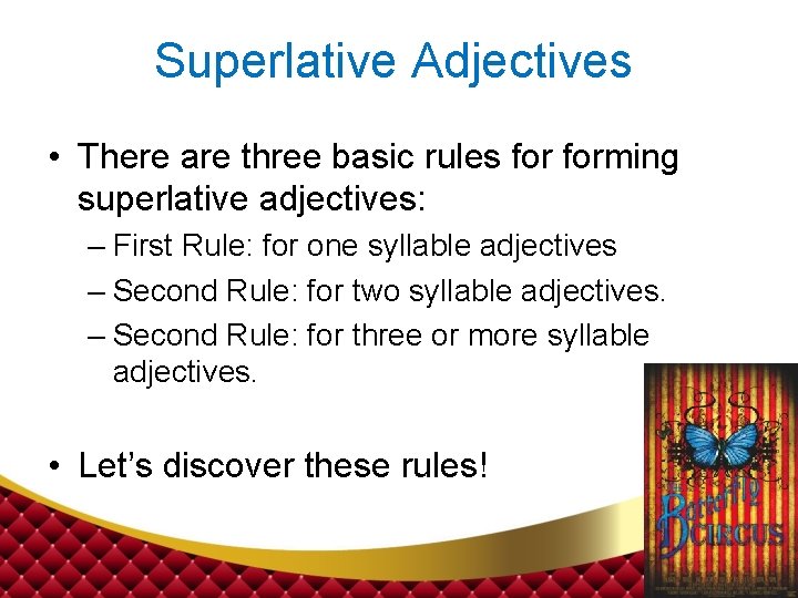 Superlative Adjectives • There are three basic rules forming superlative adjectives: – First Rule: