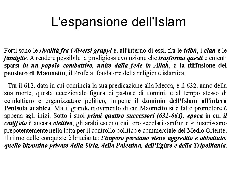 L'espansione dell'Islam Forti sono le rivalità fra i diversi gruppi e, all'interno di essi,