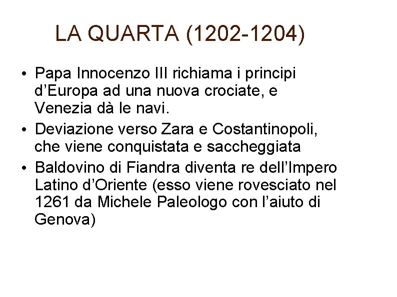 LA QUARTA (1202 -1204) • Papa Innocenzo III richiama i principi d’Europa ad una