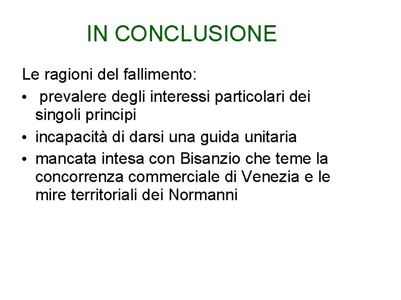 IN CONCLUSIONE Le ragioni del fallimento: • prevalere degli interessi particolari dei singoli principi