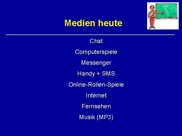 Medien heute Chat Computerspiele Messenger Handy + SMS Online-Rollen-Spiele Internet Fernsehen Musik (MP 3)