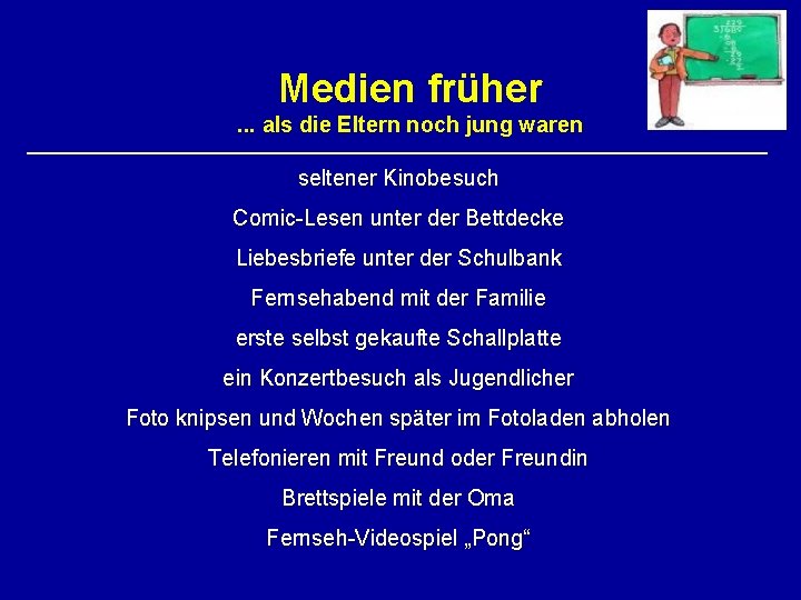 Medien früher. . . als die Eltern noch jung waren seltener Kinobesuch Comic-Lesen unter