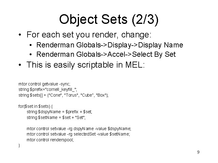 Object Sets (2/3) • For each set you render, change: • Renderman Globals->Display Name