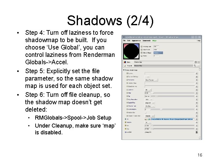 Shadows (2/4) • Step 4: Turn off laziness to force shadowmap to be built.