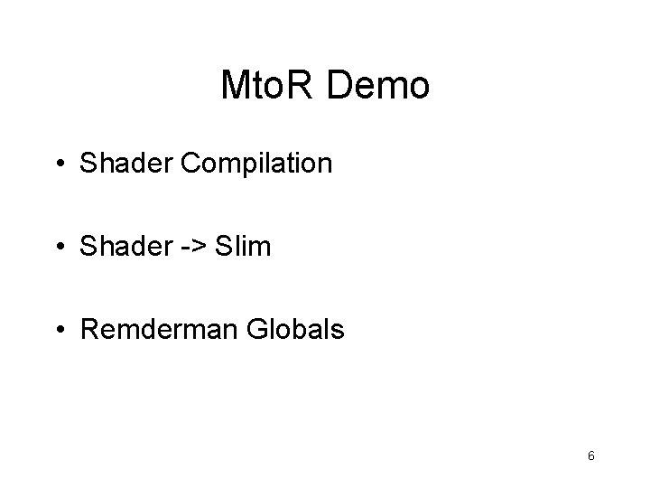 Mto. R Demo • Shader Compilation • Shader -> Slim • Remderman Globals 6