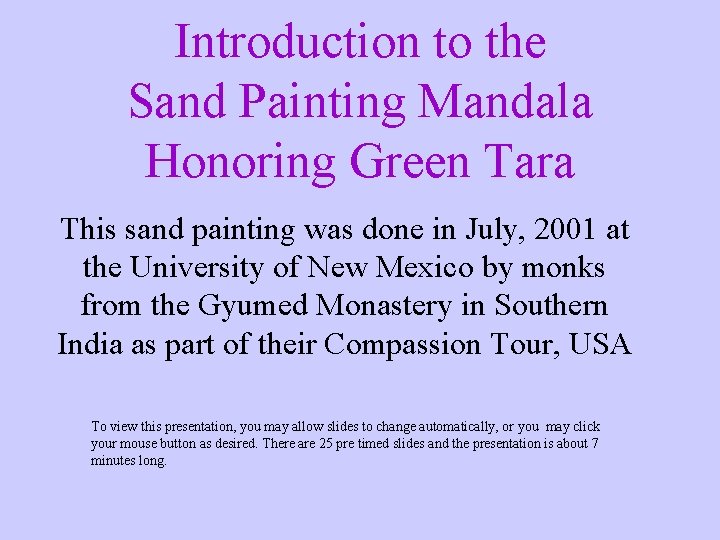 Introduction to the Sand Painting Mandala Honoring Green Tara This sand painting was done