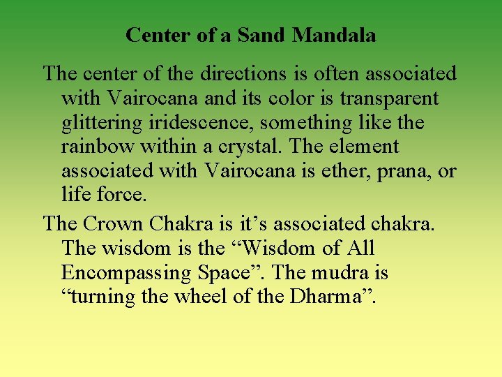 Center of a Sand Mandala The center of the directions is often associated with