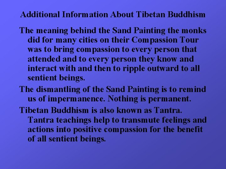 Additional Information About Tibetan Buddhism The meaning behind the Sand Painting the monks did