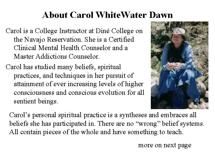 About Carol White. Water Dawn Carol is a College Instructor at Diné College on