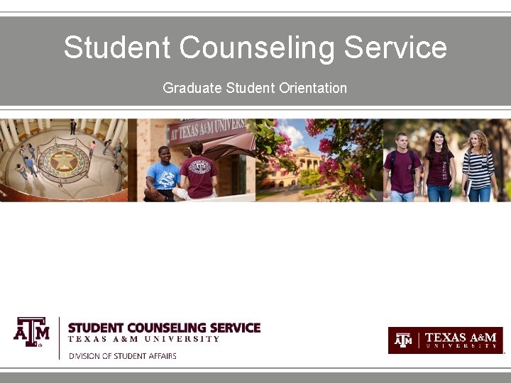 Student Counseling Service Graduate Student Orientation 