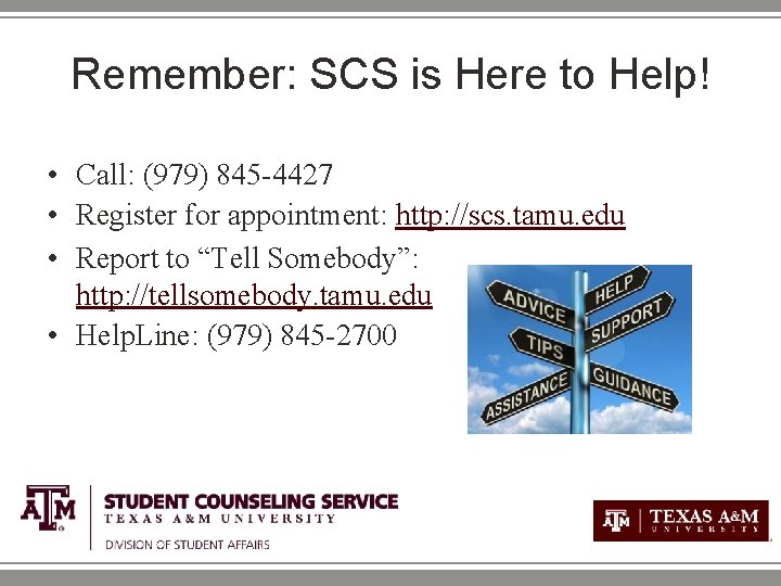 Remember: SCS is Here to Help! • Call: (979) 845 -4427 • Register for