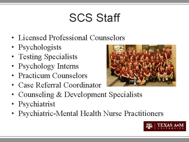SCS Staff • • • Licensed Professional Counselors Psychologists Testing Specialists Psychology Interns Practicum