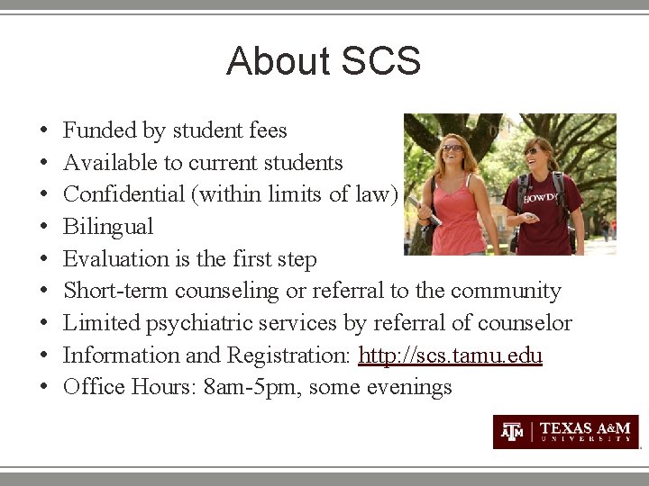 About SCS • • • Funded by student fees Available to current students Confidential