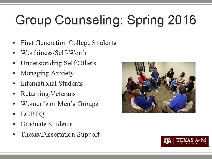 Group Counseling: Spring 2016 • • • First Generation College Students Worthiness/Self-Worth Understanding Self/Others