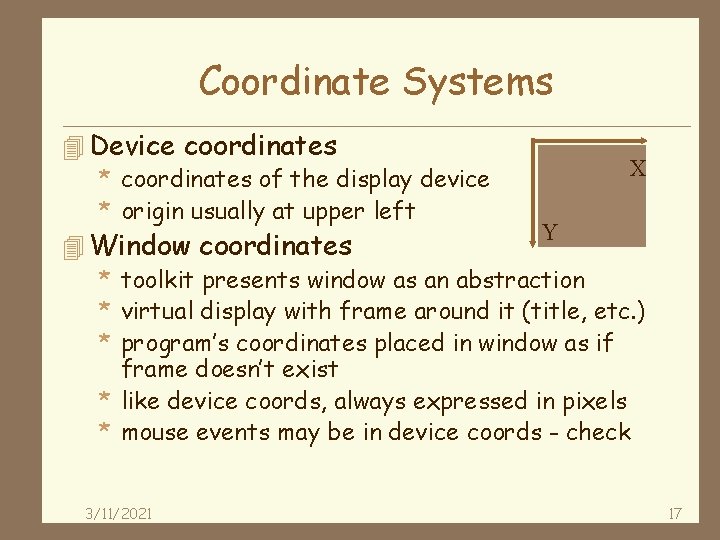 Coordinate Systems 4 Device coordinates X * coordinates of the display device * origin