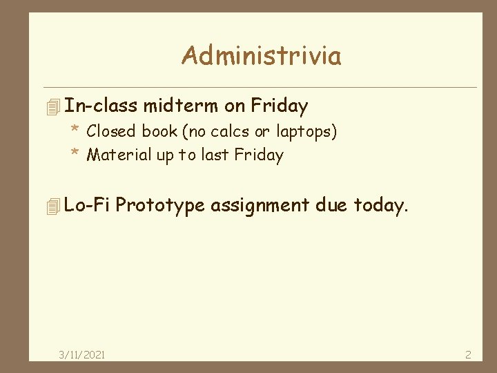 Administrivia 4 In-class midterm on Friday * Closed book (no calcs or laptops) *