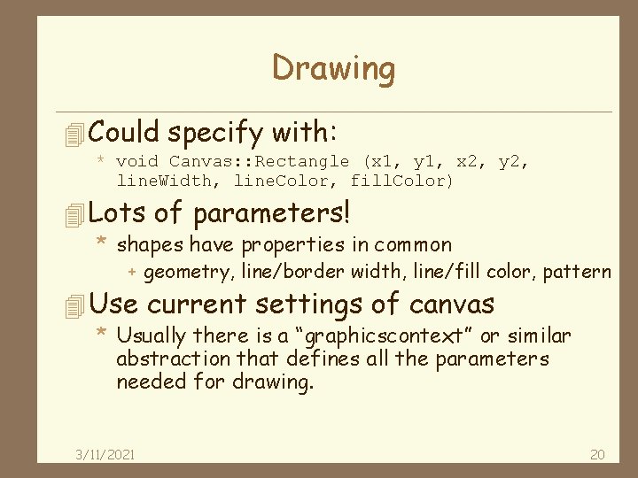 Drawing 4 Could specify with: * void Canvas: : Rectangle (x 1, y 1,