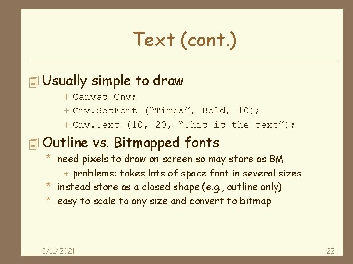 Text (cont. ) 4 Usually simple to draw + Canvas Cnv; + Cnv. Set.