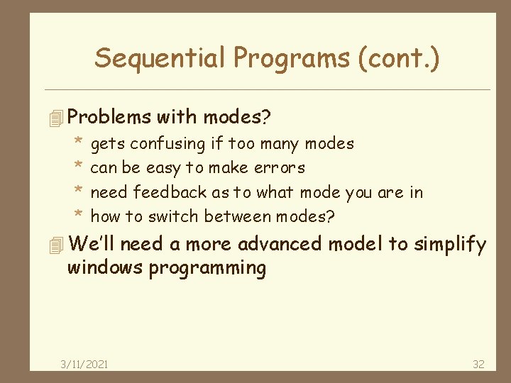 Sequential Programs (cont. ) 4 Problems with modes? * gets confusing if too many