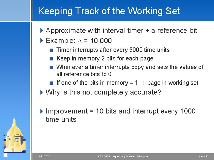 Keeping Track of the Working Set 4 Approximate with interval timer + a reference