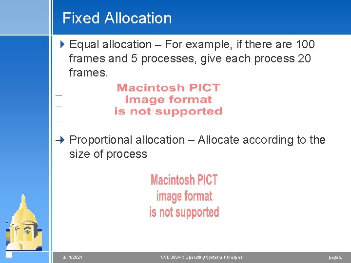 Fixed Allocation 4 Equal allocation – For example, if there are 100 frames and