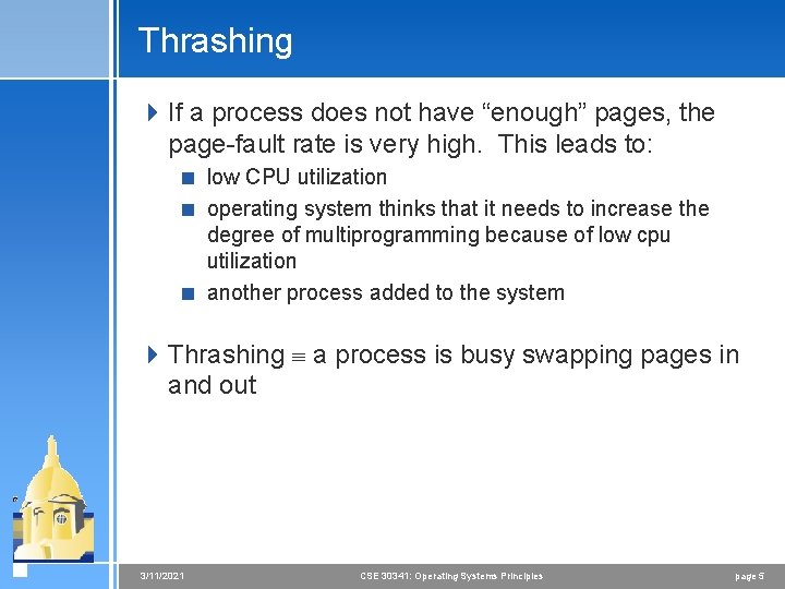 Thrashing 4 If a process does not have “enough” pages, the page-fault rate is