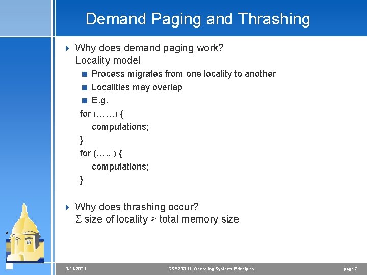 Demand Paging and Thrashing 4 Why does demand paging work? Locality model < Process