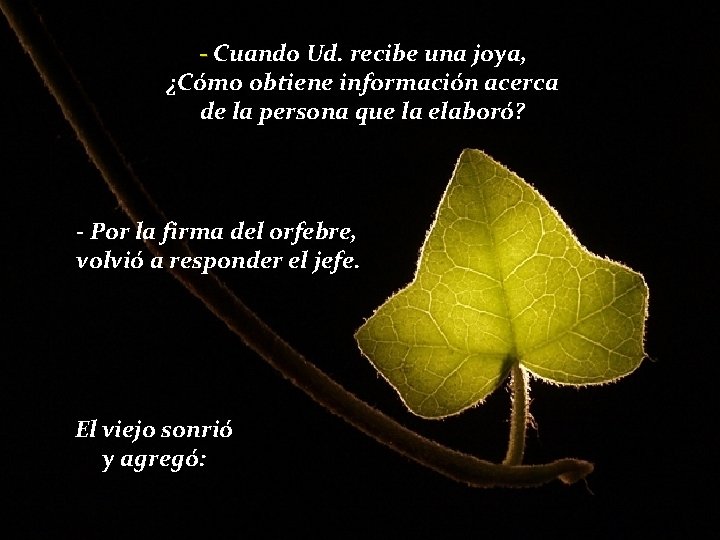 - Cuando Ud. recibe una joya, ¿Cómo obtiene información acerca de la persona que