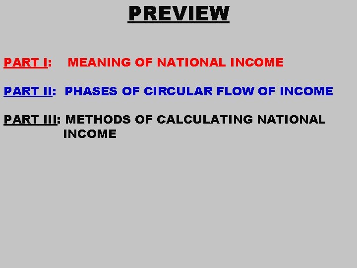PREVIEW PART I: MEANING OF NATIONAL INCOME PART II: PHASES OF CIRCULAR FLOW OF