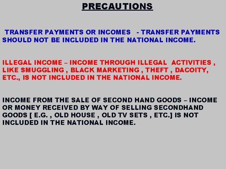 PRECAUTIONS TRANSFER PAYMENTS OR INCOMES - TRANSFER PAYMENTS SHOULD NOT BE INCLUDED IN THE