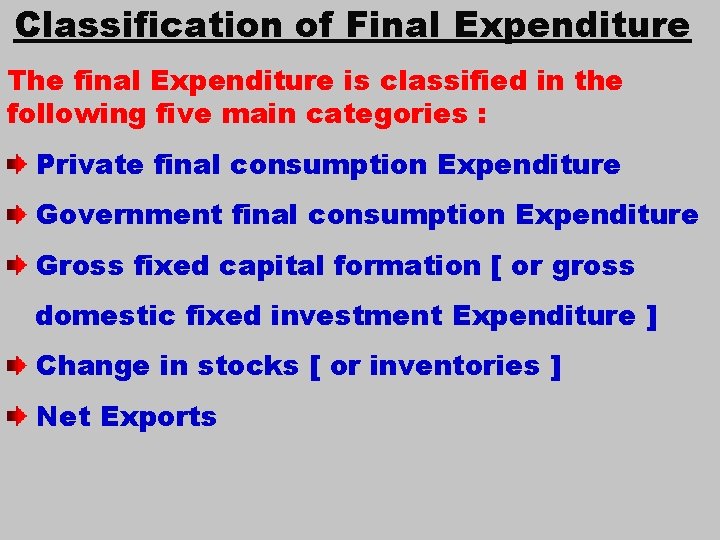 Classification of Final Expenditure The final Expenditure is classified in the following five main