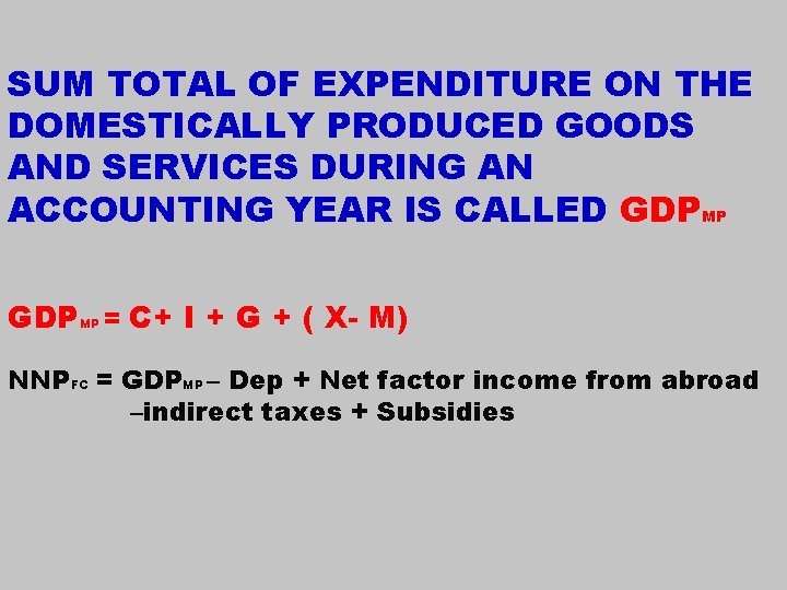 SUM TOTAL OF EXPENDITURE ON THE DOMESTICALLY PRODUCED GOODS AND SERVICES DURING AN ACCOUNTING