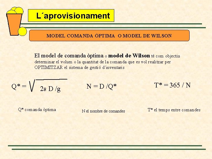 L´aprovisionament MODEL COMANDA ÒPTIMA O MODEL DE WILSON El model de comanda òptima o