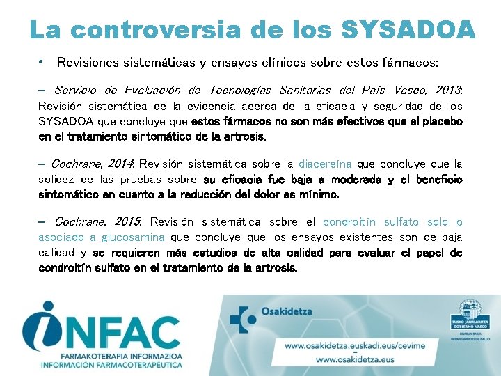 La controversia de los SYSADOA • Revisiones sistemáticas y ensayos clínicos sobre estos fármacos: