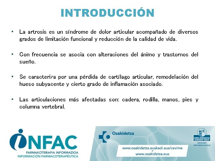 INTRODUCCIÓN • La artrosis es un síndrome de dolor articular acompañado de diversos grados