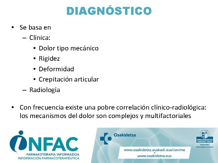 DIAGNÓSTICO • Se basa en – Clínica: • Dolor tipo mecánico • Rigidez •