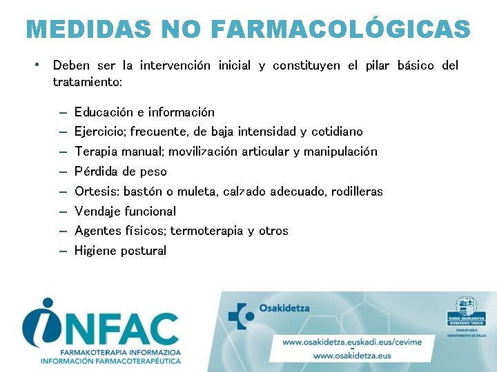 MEDIDAS NO FARMACOLÓGICAS • Deben ser la intervención inicial y constituyen el pilar básico