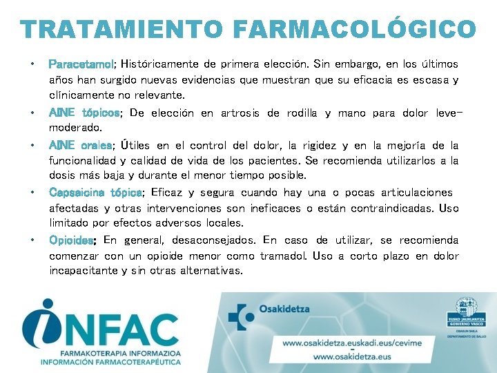 TRATAMIENTO FARMACOLÓGICO • • • Paracetamol; Históricamente de primera elección. Sin embargo, en los TRATAMIENTO FARMACOLÓGICO • • • Paracetamol; Históricamente de primera elección. Sin embargo, en los
