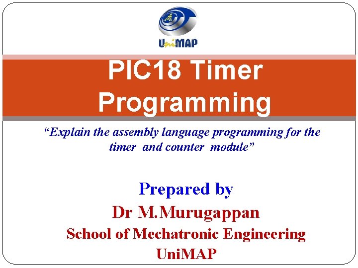 PIC 18 Timer Programming “Explain the assembly language programming for the timer and counter
