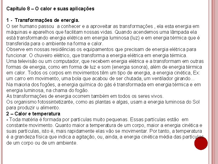 Capitulo 8 – O calor e suas aplicações 1 - Transformações de energia. O