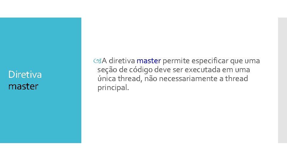 Diretiva master A diretiva master permite especificar que uma seção de código deve ser