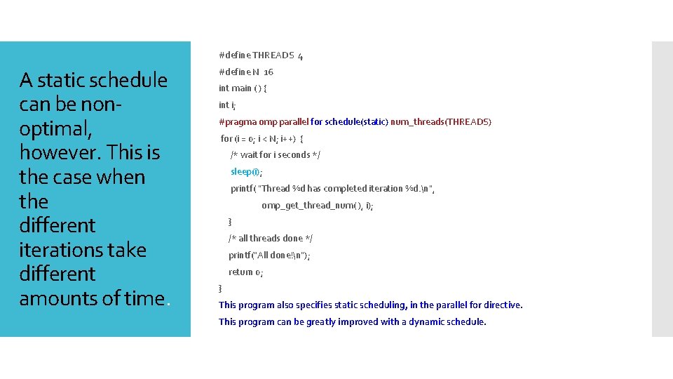 #define THREADS 4 A static schedule can be nonoptimal, however. This is the case