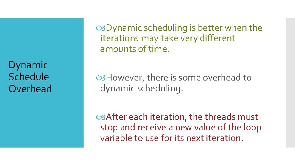  Dynamic scheduling is better when the iterations may take very different amounts of