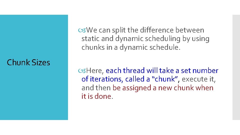  We can split the difference between static and dynamic scheduling by using chunks