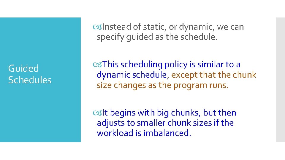  Instead of static, or dynamic, we can specify guided as the schedule. Guided