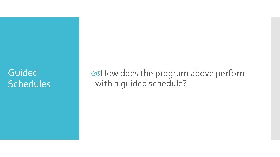 Guided Schedules How does the program above perform with a guided schedule? 