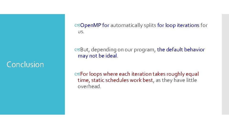  Open. MP for automatically splits for loop iterations for us. Conclusion But, depending